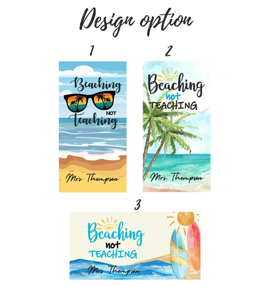 Beaching Not Teaching Custom Beach Towel, Personalized Gift for Teacher T167 - Custamazegifts.com