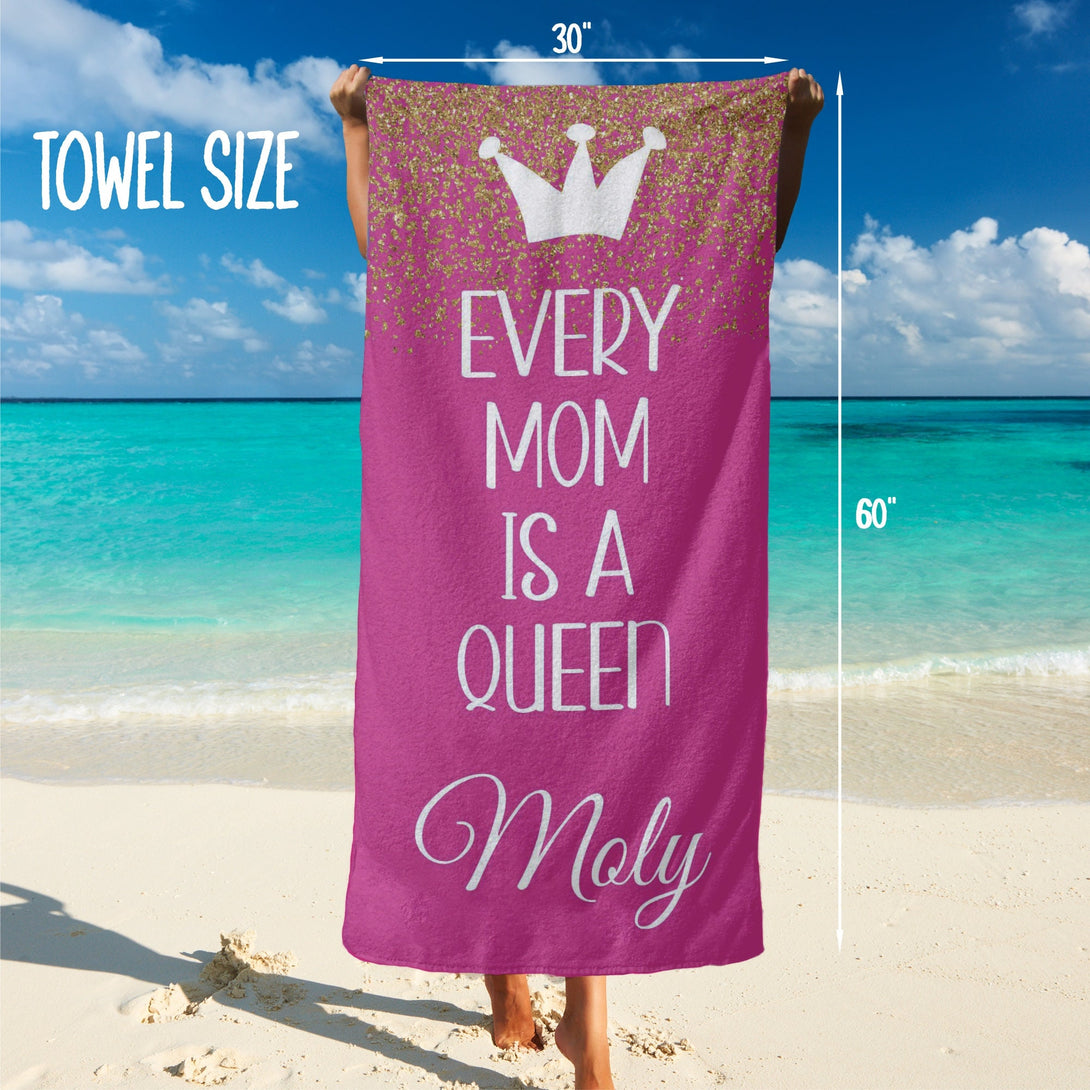 Every Mom Is a Queen Custom Beach Towel, Personalized Mother's Day Gifts T57 - Custamazegifts.com 