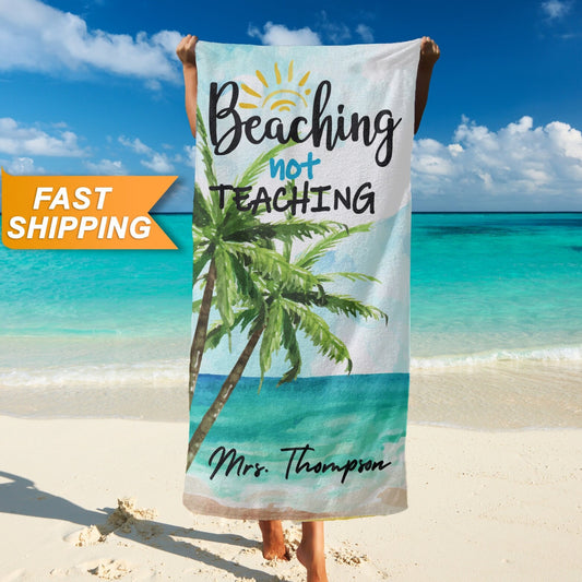 Beaching Not Teaching Custom Beach Towel, Personalized Gift for Teacher T167 - Custamazegifts.com 