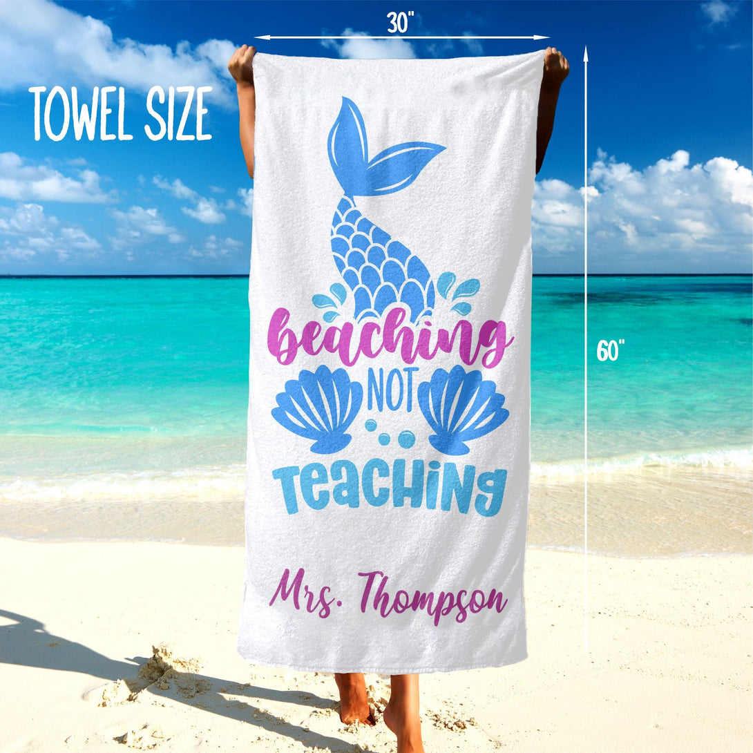 Beaching Not Teaching Custom Towel with Mermaid Tail, Teacher Appreciation Gift T171 - Custamazegifts.com 