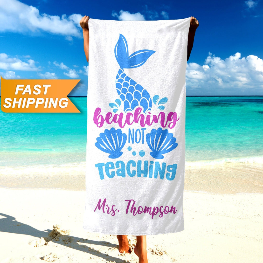 Beaching Not Teaching Custom Towel with Mermaid Tail, Teacher Appreciation Gift T171 - Custamazegifts.com 